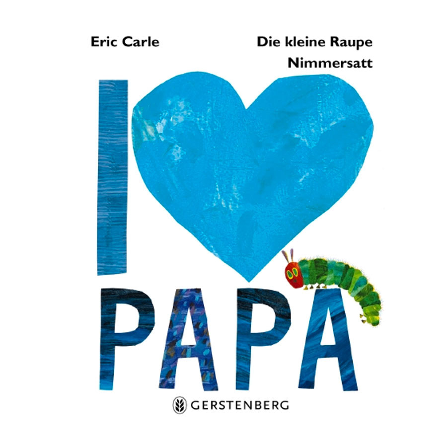Kinderbuch - Die kleine Raupe Nimmersatt - I love Papa