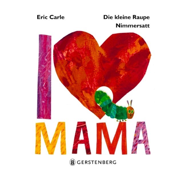 Kinderbuch - I Love Mama "Die kleine Raupe Nimmersatt"